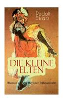 Die kleine Elten (Roman aus der Berliner Bühnenwelt)
