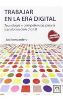 Trabajar En La Era Digital: Tecnologã-A Y Competencias Para La Transformaciã3n Digital