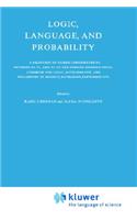 Logic, Language, and Probability: A Selection of Papers Contributed to Sections IV, VI, and XI of the Fourth International Congress for Logic, Methodology, and Philosophy of Science,