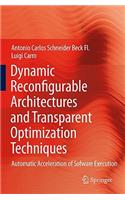 Dynamic Reconfigurable Architectures and Transparent Optimization Techniques: Automatic Acceleration of Software Execution