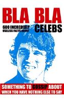 Bla Bla Celebs: Something to Gossip about When You Have Nothing Else to Say!