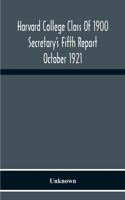 Harvard College Class Of 1900 Secretary'S Fifth Report October 1921