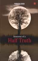 Anatomy of a Half Truth