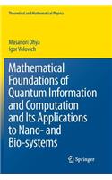 Mathematical Foundations of Quantum Information and Computation and Its Applications to Nano- And Bio-Systems