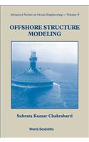 Offshore Structure Modeling: (9 Advanced Series On Ocean Engineering)