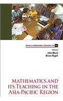 Mathematics and Its Teaching in the Asia-Pacific Region