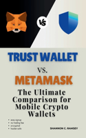 Trust Wallet vs. MetaMask: The Ultimate Comparison for Mobile Crypto Wallets