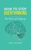 How To Stop Overthinking