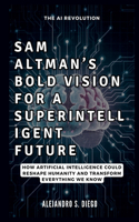Sam Altman's Bold Vision for a Superintelligent Future