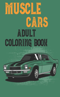 Muscle Cars Adult Coloring Book: Mens Coloring BookColoring Books for Adults Relaxation CarsRace Car Coloring BookVintage Car BookHotrod for Men