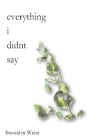 everything i didnt say