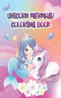 Unicorn Mermaid Coloring Book: Unicorns and Mermaids Magical Fantastical Coloring Book Unicorns Coloring Book Adorable and various unique design Gorgeous Colouring for Girls - Mer