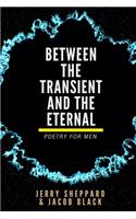 Between the Transient and the Eternal