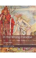 In the Wrong Paradise: Large Print