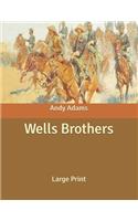 Wells Brothers: Large Print