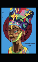 Ancient Kemetic Path: Resurrecting the Ancestors to Empower the Descendants