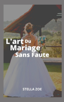 L'art Du Mariage Sans Faute