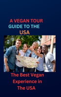 Vegan tour guide to the USA: The Best Vegan Experience in the US