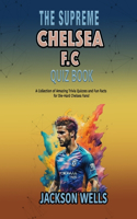 Chealsea F.C.: The Supreme Quiz And Trvia Book for all soccer fans