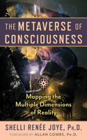 Metaverse of Consciousness: Mapping the Multiple Dimensions of Reality