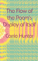 Flow of the Poem's Display of Itself