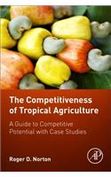 The Competitiveness of Tropical Agriculture: A Guide to Competitive Potential with Case Studies