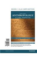 Anthropology a Global Perspective, Books a la Carte Edition: A Global Perspective
