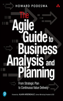 Agile Guide to Business Analysis and Planning: From Strategic Plan to Continuous Value Delivery