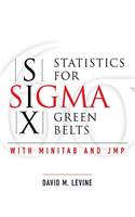 Statistics for Six SIGMA Green Belts with Minitab and Jmp