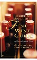 Clarke & Spurriers Fine Wine Guide: Growers, Wines, Vintages