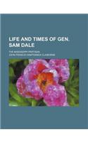 Life and Times of Gen. Sam Dale; The Mississippi Partisan