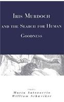 Iris Murdoch and the Search for Human Goodness