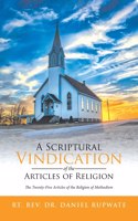 Scriptural Vindication of the Articles of Religion: The Twenty-Five Articles of the Religion of Methodism