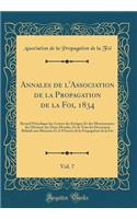 Annales de l'Association de la Propagation de la Foi, 1834, Vol. 7: Recueil Périodique des Lettres des Évêques Et des Missionnaires des Missions des Deux Mondes, Et de Tous les Documens Rélatifs aux Missions Et A l'Oeuvre de la Propagation de la Fo