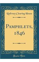 Pamphlets, 1846 (Classic Reprint)