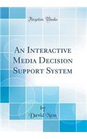An Interactive Media Decision Support System (Classic Reprint)