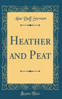 Heather and Peat (Classic Reprint)