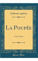 La Poupée: Comic Opera (Classic Reprint)