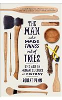 The Man Who Made Things Out of Trees