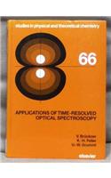 Applications of Time-Resolved Optical Spectroscopy: Volume 66(Volume 66 Studies in Physical and Theoretical Chemistry)