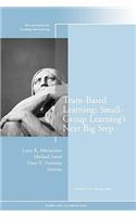 Team-Based Learning: Small Group Learning's Next Big Step: New Directions for Teaching and Learning, Number 116