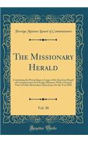 The Missionary Herald, Vol. 30: Containing the Proceedings at Large of the American Board of Commissioners for Foreign Missions, With a General View of Other Benevolent Operations, for the Year 1894 (Classic Reprint)
