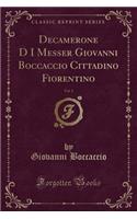 Decamerone D I Messer Giovanni Boccaccio Cittadino Fiorentino, Vol. 1 (Classic Reprint)