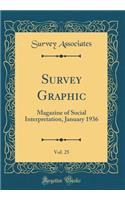 Survey Graphic, Vol. 25: Magazine of Social Interpretation, January 1936 (Classic Reprint): Magazine of Social Interpretation, January 1936 (Classic Reprint)