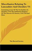 Miscellanies Relating To Lancashire And Cheshire V4: Containing A List Of The Freeholders In Cheshire 1578; The Ordination Register Of The Diocese Of Chester, 1542-1558 And More