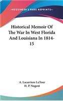 Historical Memoir Of The War In West Florida And Louisiana In 1814-15