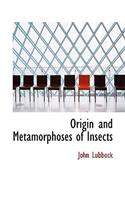 Origin and Metamorphoses of Insects: (English)