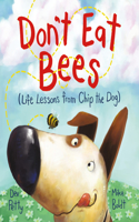 Don't Eat Bees: Life Lessons from Chip the Dog(Life Lessons from Chip the Dog)