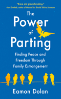 Power of Parting: Finding Peace and Freedom Through Family Estrangement
