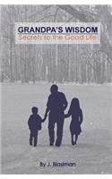 Grandpa's Wisdom: Secrets to the Good Life